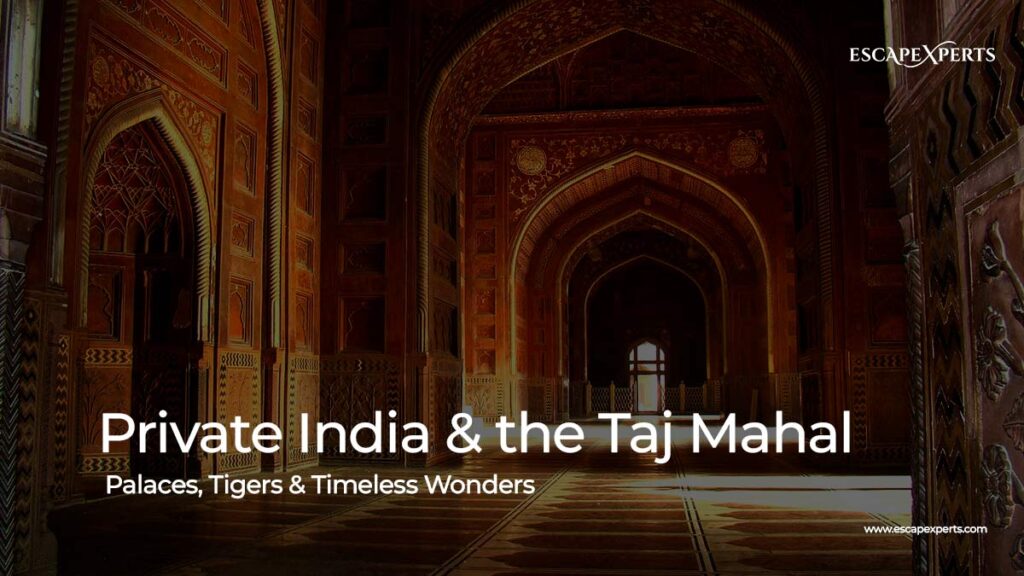 Private India & the Taj Mahal: 14 Days of Palaces, Tigers & Timeless Wonders